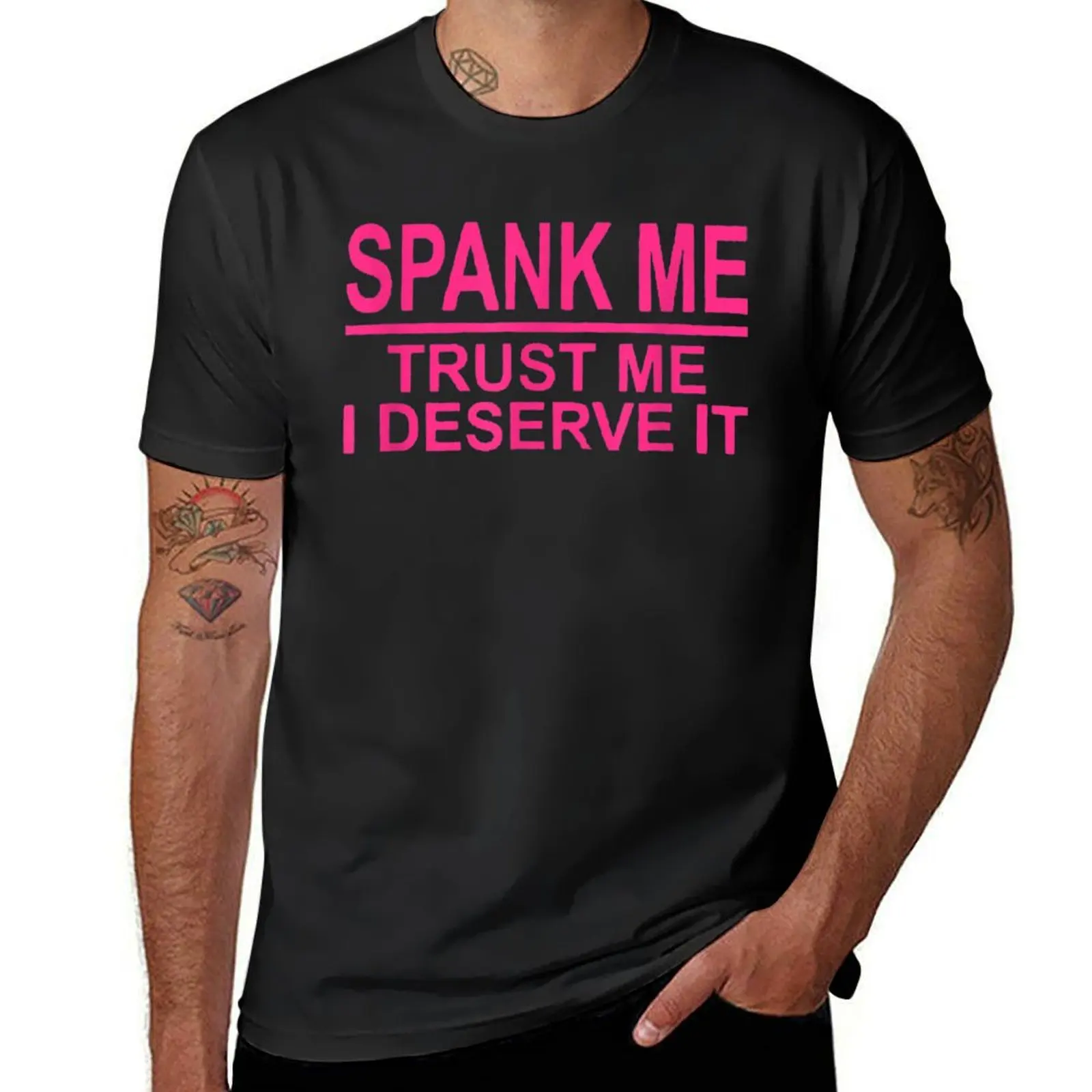 Spank Me, Trust Me I Deserve It Apparel For Life T-Shirt customs cute clothes shirts graphic tees Men's cotton t-shirt