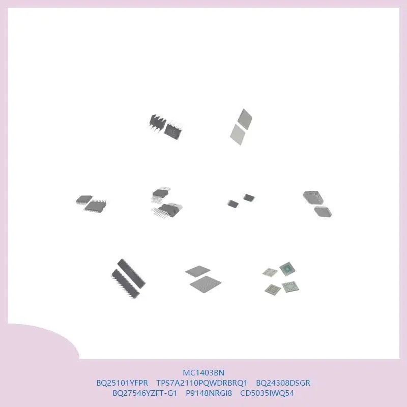 

MC1403BN BQ25101YFPR TPS7A2110PQWDRBRQ1 BQ24308DSGR BQ27546YZFT-G1 P9148NRGI8 CD5035IWQ54