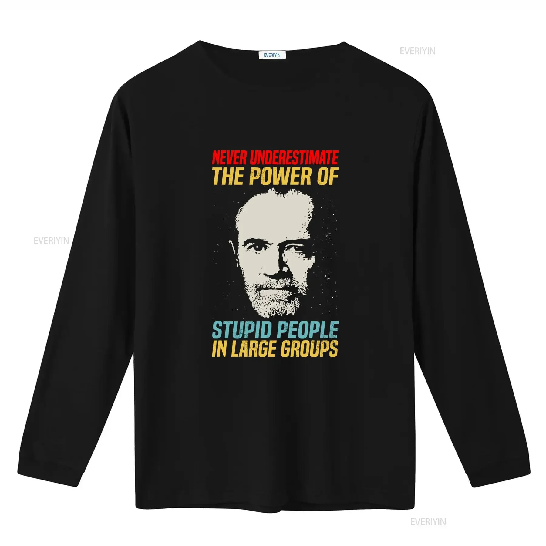 George Carlin T Shirt Never Underestimate The Power Of Stupid People In Large Groups Sizes S 4XL SG489 vintage Washed fashion