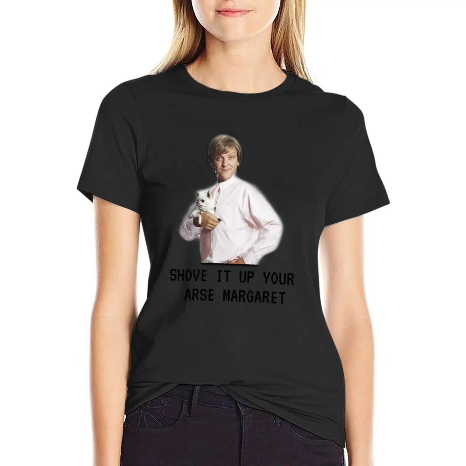 Mr G drama, Shove it up your arse margaret, Funny T-Shirt aesthetic clothes plain rock and roll t shirts for Women