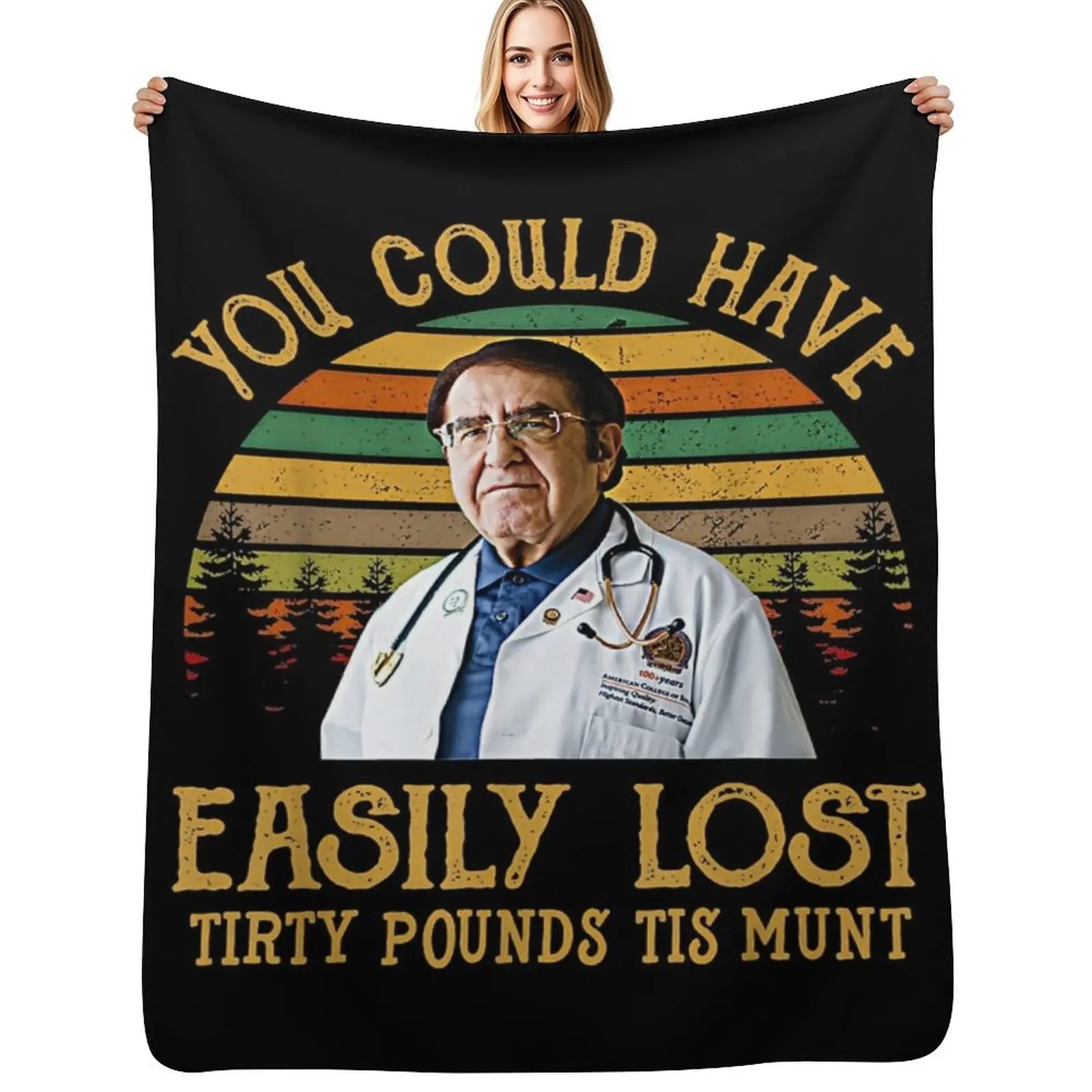 

You Could Have Easily Lost Tirty Pounds Tis Munt Throw Blanket for babies Quilt Designers Beach Blankets