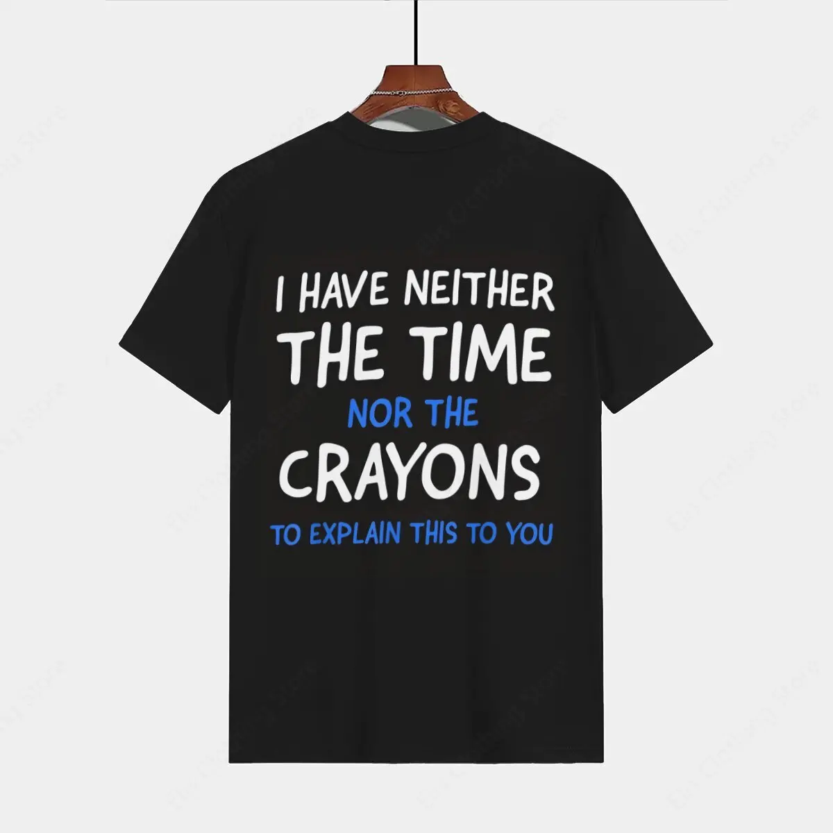 I have neither the time nor the crayons T-shirts men women casual t-shirts unisex streetwear