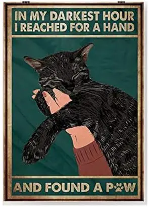 1p,Cat's PAW Metal sign,IN MY DARKEST HOUR I REACHED FOR A HAND AND FOUND A PAW. Vintage style Wall Art Deco Metal sign Decorati