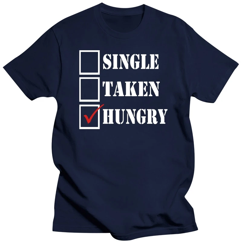 SINGLE TAKEN HUNGRY FOOD LOVER HUNGER VEGETERIAN VEGAN PROTEIN BULK T SHIRT