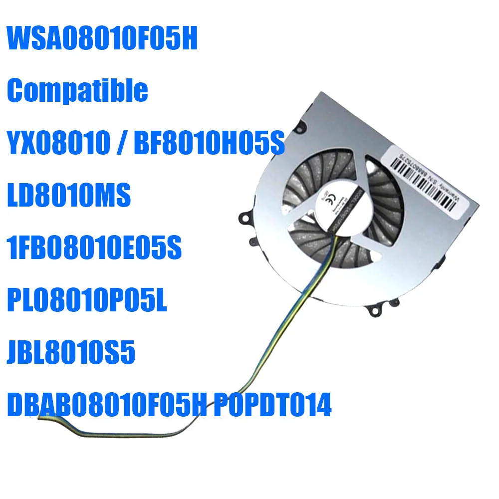 

WSA08010F05H Compatible YX08010 BF8010H05S LD8010MS 1FB08010E05S PL08010P05L JBL8010S5 / DBAB08010F05H P0PDT014 DC5V 4Lines Fan