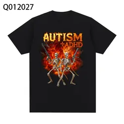 Autism ADHD Skeleton Meme T Shirt Humor Funny Skull Men Women Fashion T-shirt Casual 100% Cotton Short Sleeve Oversized T-shirts