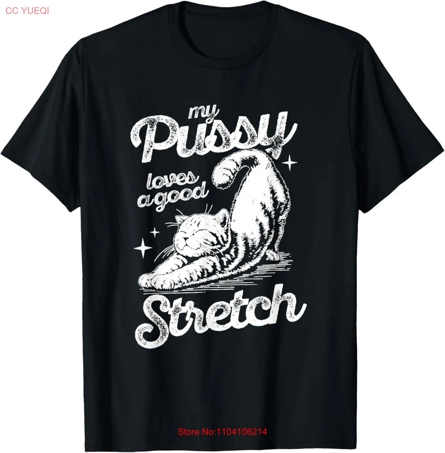 My Pussy Love A Good Stretch Funny Raunchy Cat Funny Meme T-Shirt