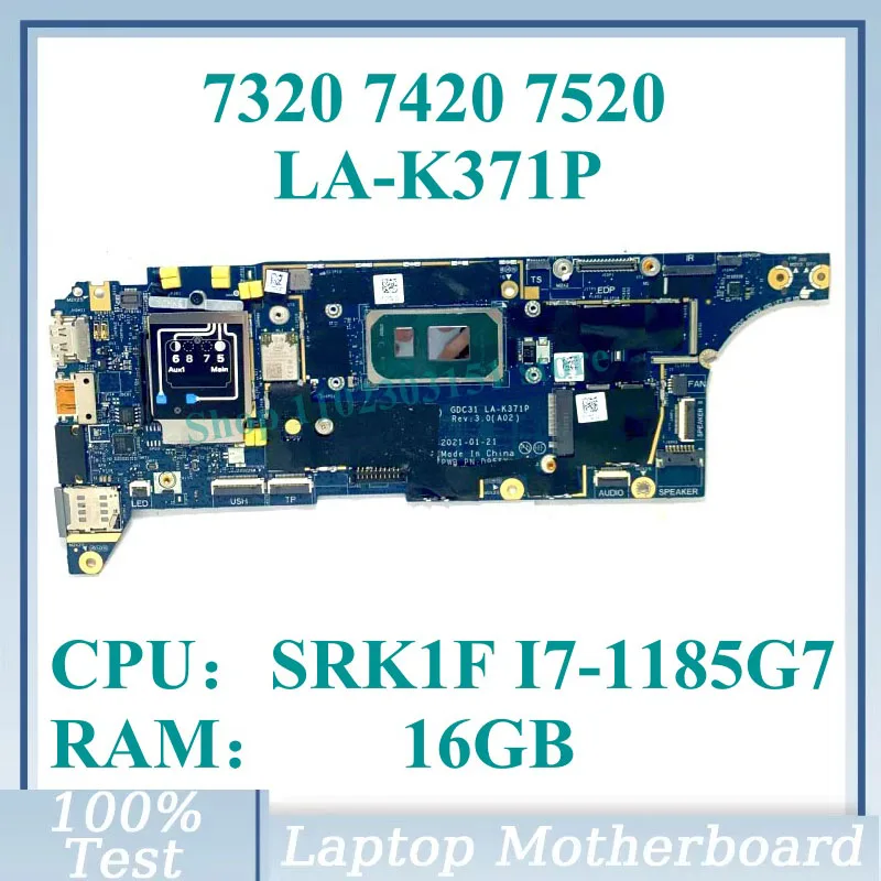 CN-09RW31 09RW31 CN-07MHG4 07MHG4 With SRK1F I7-1185G7 CPU RAM 16GB LA-K371P For Dell 7320 7420 7520 Laptop Motherboard 100%Test