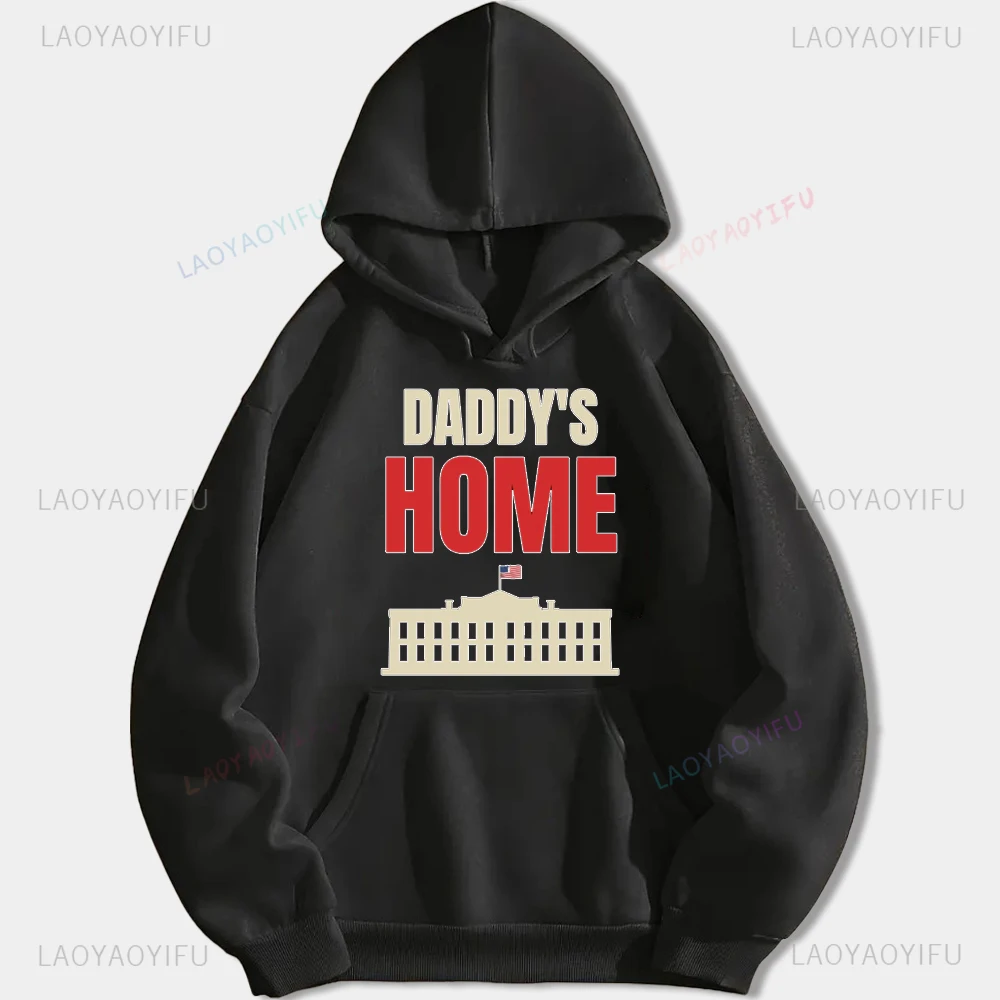 2024 American Presidential Election Trump Daddy Home Pullovers Fashion Casual Streetwear Hip-hop Hipster Winter Hot Sale Hoodies