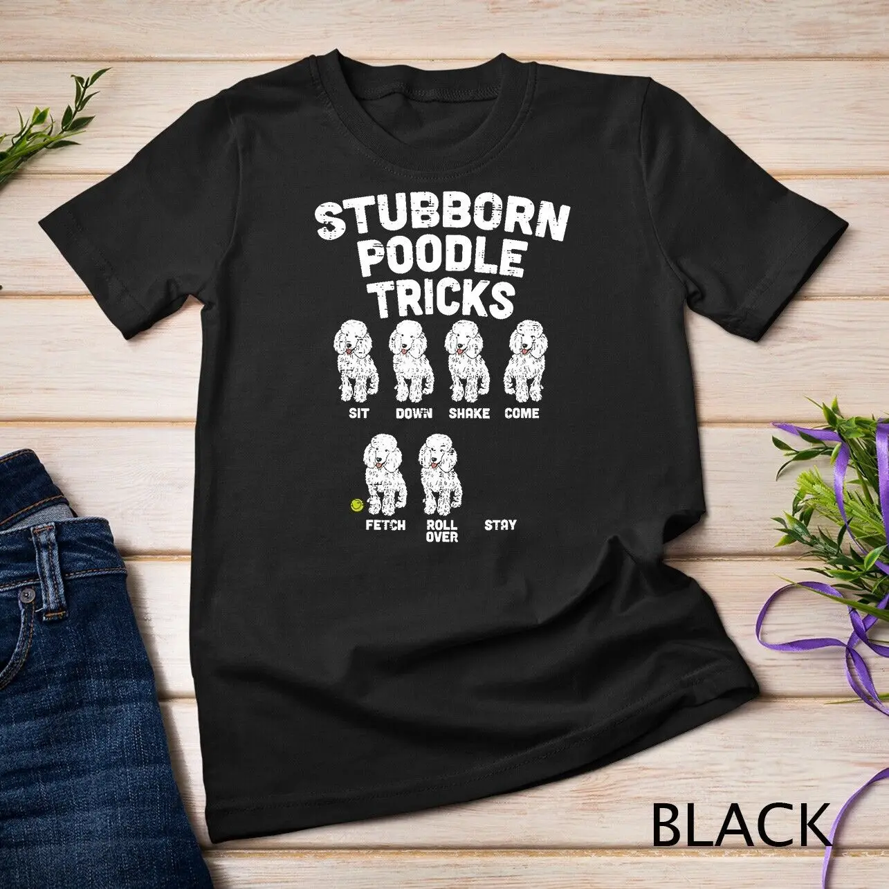 Stubborn Poodle Tricks Funny Dog Lover Owner Trainer Gift T-Shirt Unisex T-shirt