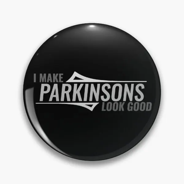 I Make Parkinsons Look Good  Soft Button Pin Lapel Pin Clothes Jewelry Badge Brooch Decor Hat Funny Gift Creative Fashion Metal