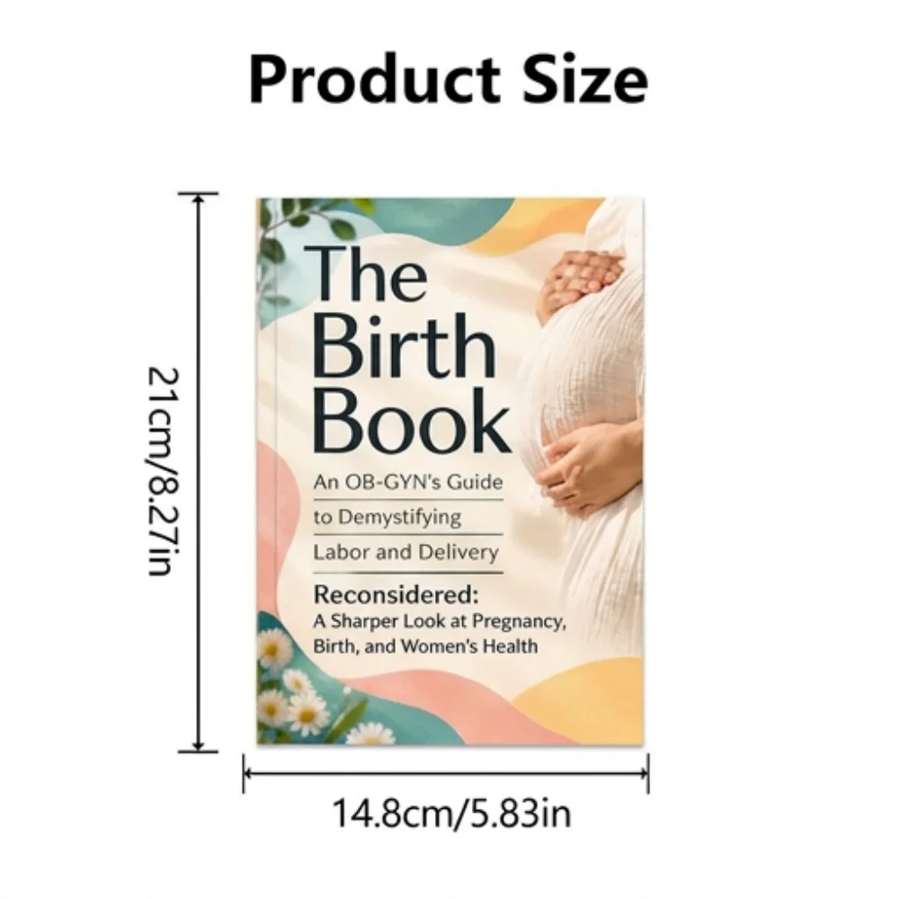 The Birth Book an OB-Gyns Guide to Demystifying Labor and Delivery Reconsidered: A Sharper Look at Pregnancy, Birth, and Women's