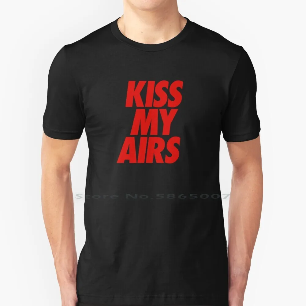 Kiss My Airs 100% Cotton T Shirt Hypebeast Streetwear Highsnobiety Hi Fashion Home Ss20 Ss19 Summer Spring Kiss My Airs