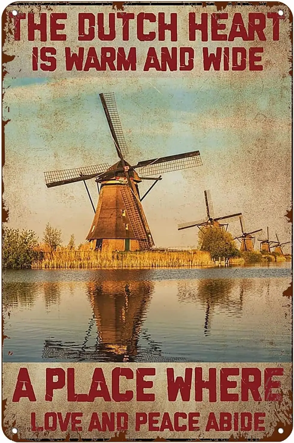 Wall Decor Aluminum Tin Sign The Dutch He is Warm and Wide A Place Where Love and Peace Tin Sign Wall Poster Decor Funny Retr
