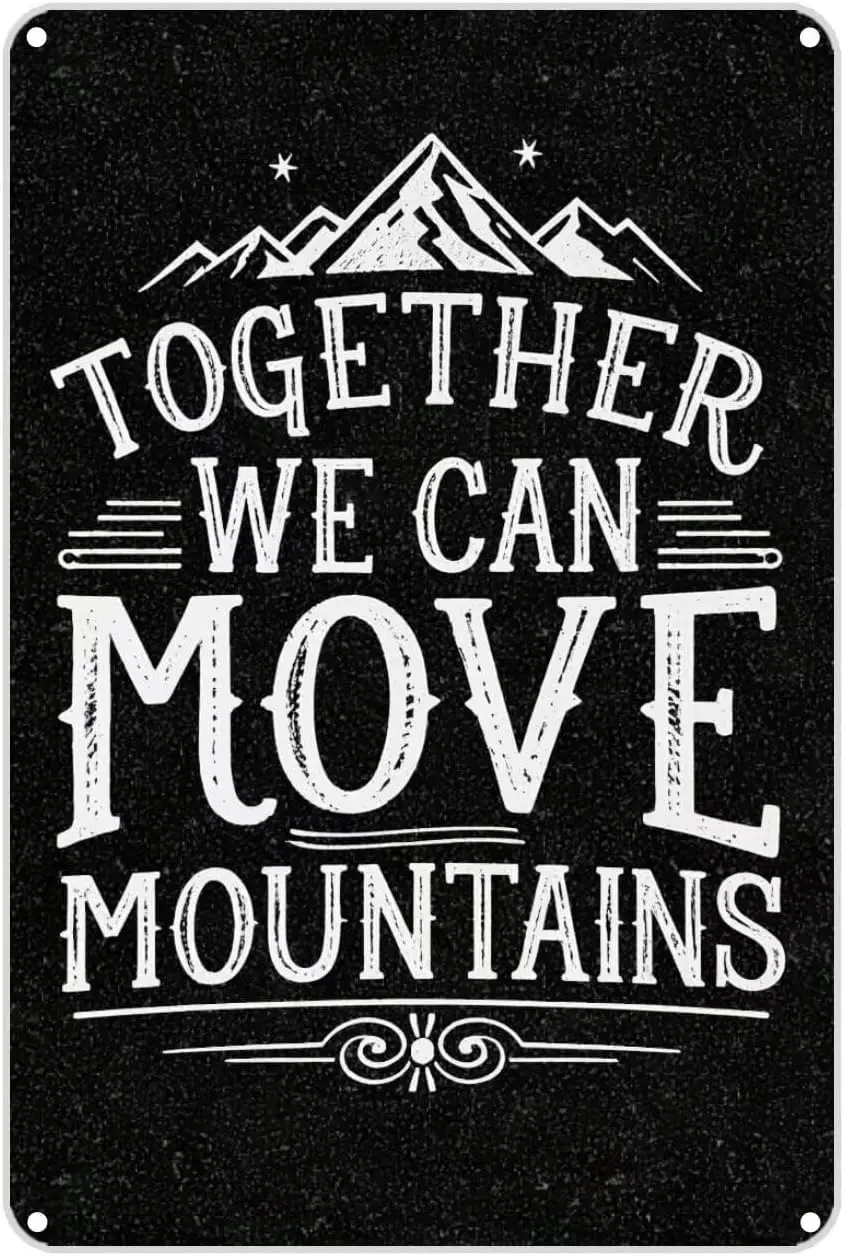 Vintage Metal Sign Aluminum Sign TOGETHER WE CAN MOVE MOUNTAINS. Tin Sign Retro Wall Decor for Home, Cafe, and Garden - Chr sign