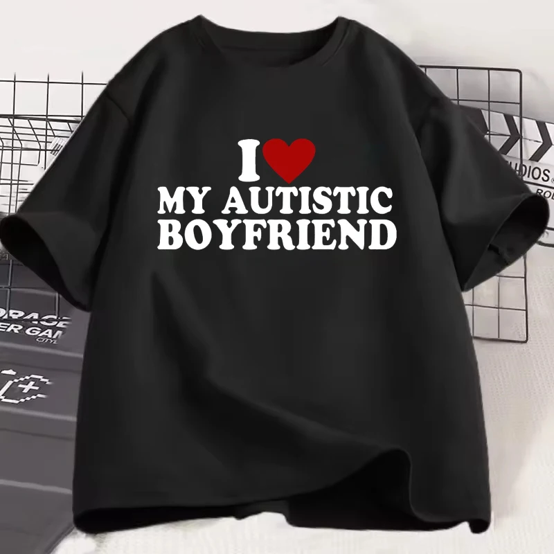 

I Heart Love My Autistic Boyfriend T Shirt Funny Birthday Gift Tee Tops Street Clothing Harajuku Tops Summer Couple's Letter Top