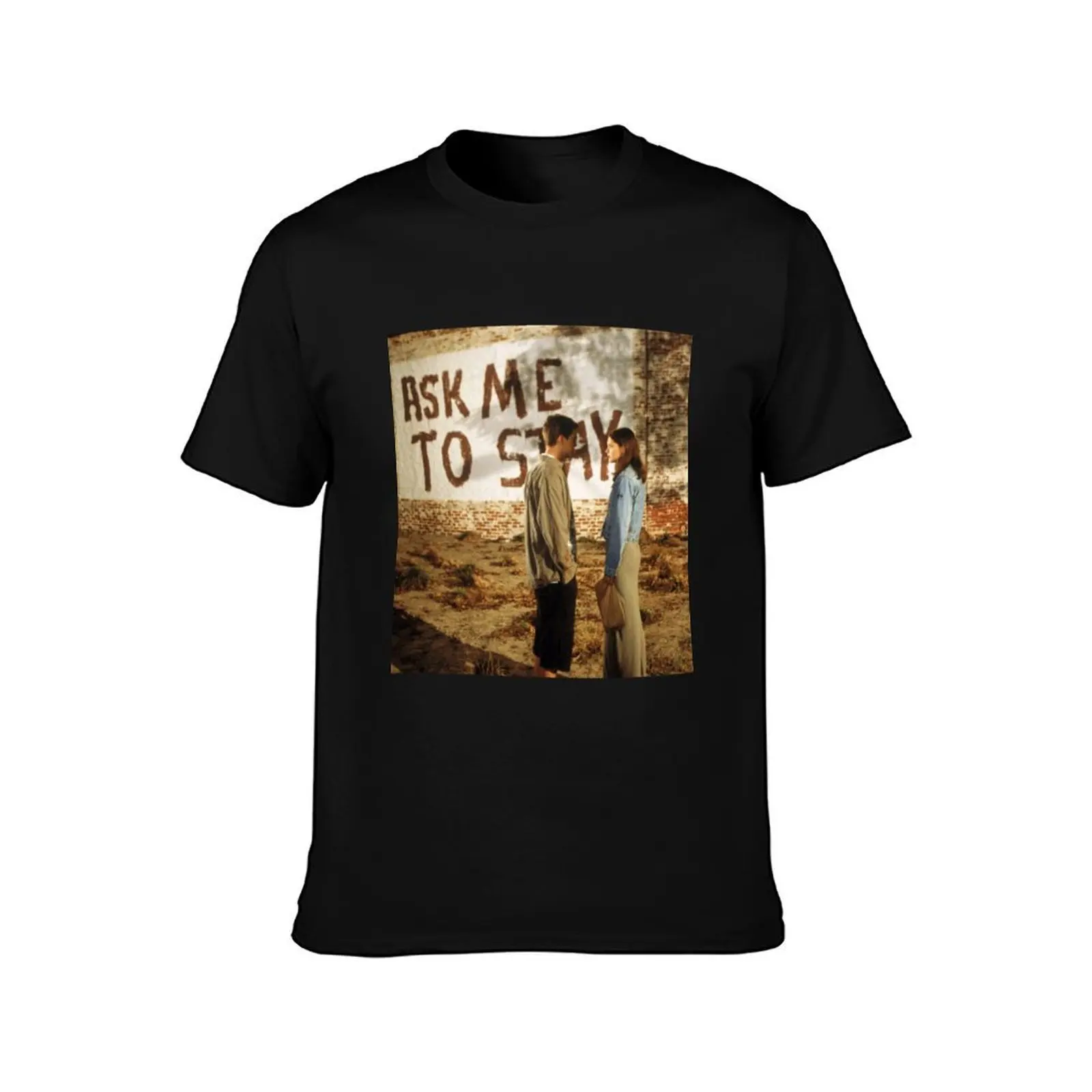 Dawson's Creek Ask me to stay T-Shirt t shirt man cotton T-Shirt