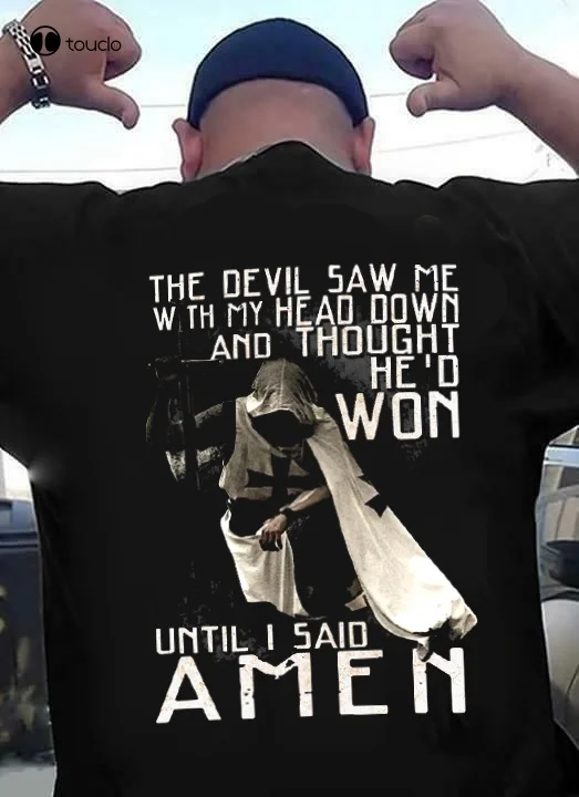 The Devil Saw Me With My Head Down And Thought He'D Won Until I Said Amen T-Shirt Tee Shirt unisex