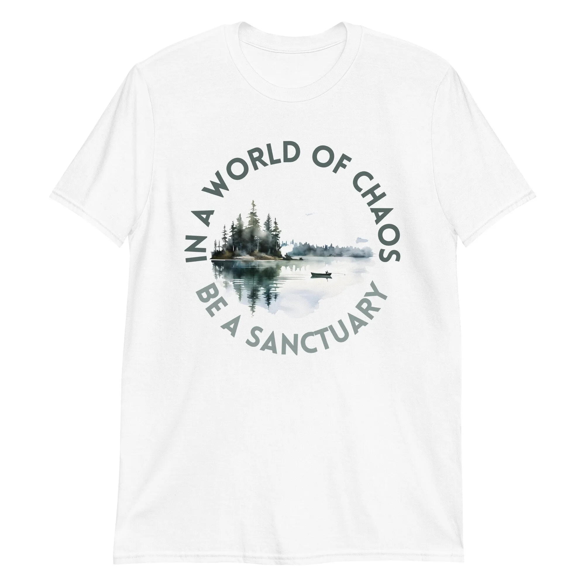 In A World Of Chaos Be Sanctuary T Shirt