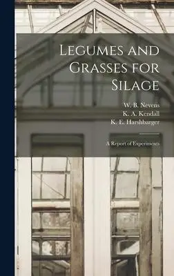 Legumes and Grasses for silage : a Report of Experiments