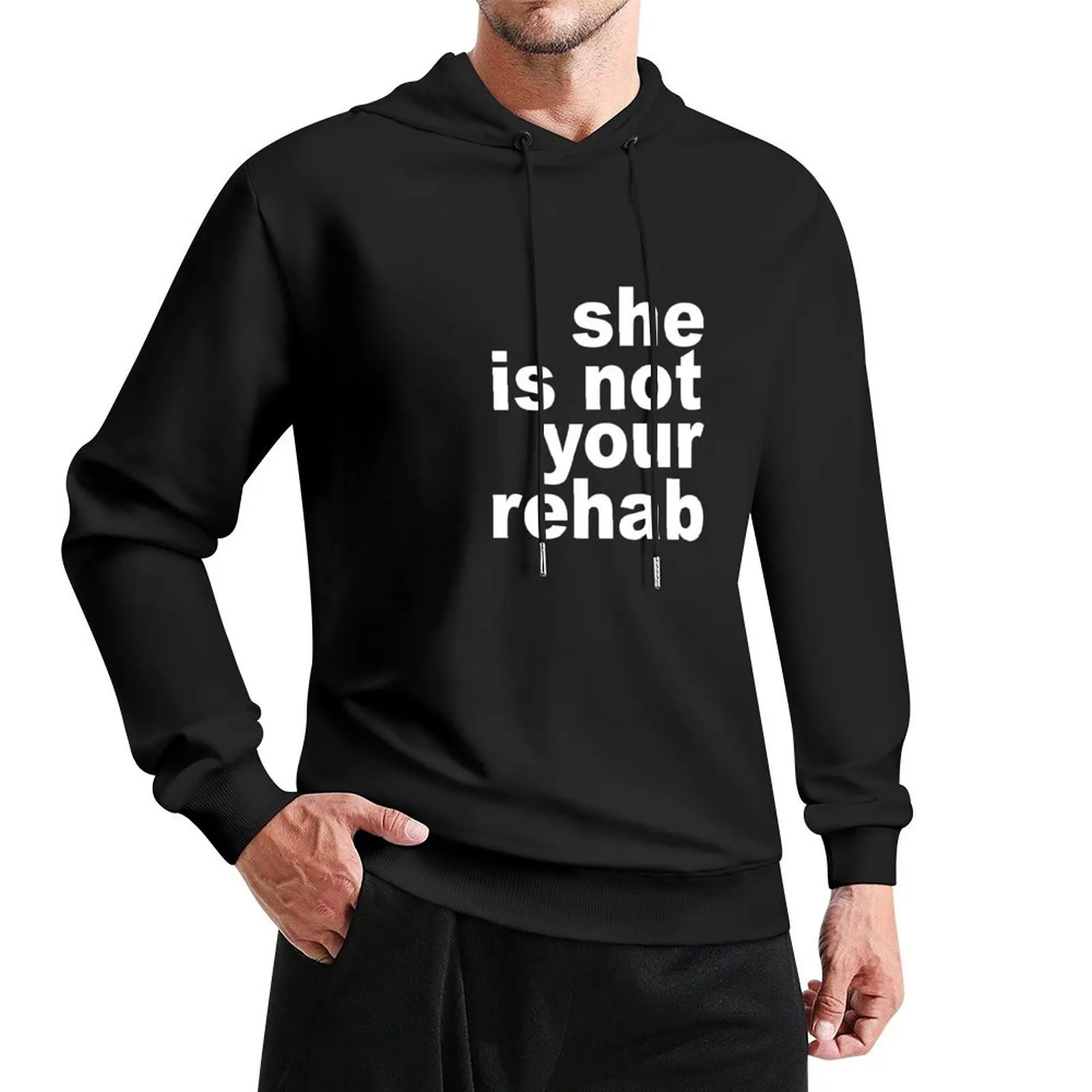 

SHE IS NOT YOUR REHAB Official Pullover Hoodie streetwear men anime hoodie