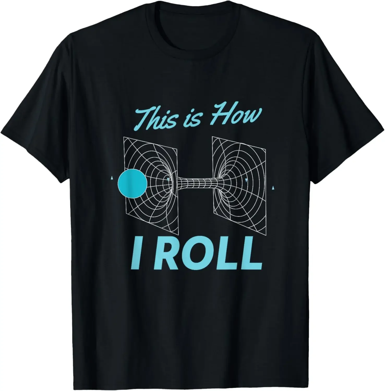 

Wormhole Physics This Is How I Roll Graphic Tee Men's Casual Short Sleeve Cotton T-Shirt