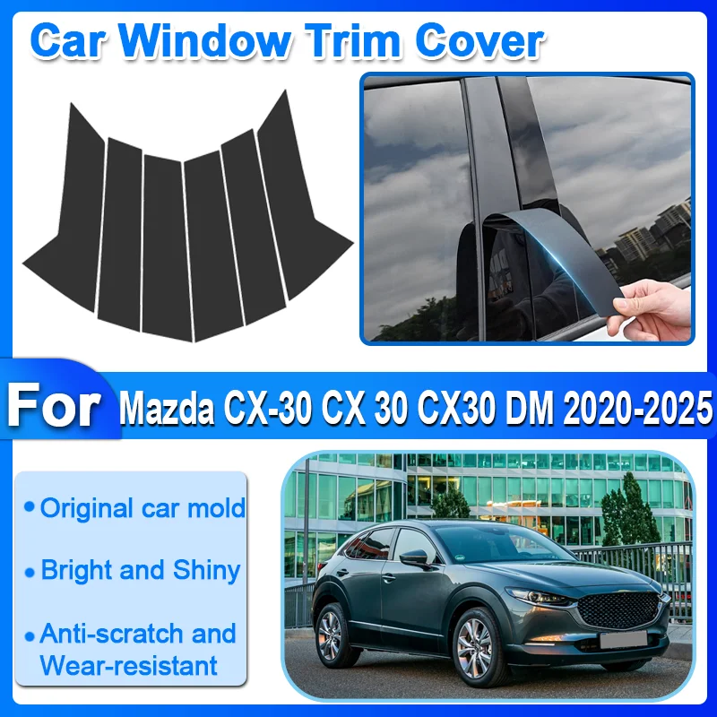 

For Mazda CX-30 CX 30 CX30 DM 2020-2025 6PCS Car Window Trim Cover Pillar Door Decal Posts B C Column Stickers Gloss Accessories