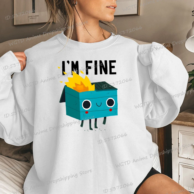 The Trash Can I'm Fine Print Funny Sweatshirt Jumper Dumpster Is Burning Cartoon Hoodies Women Funny Fine Design Woman Clothing