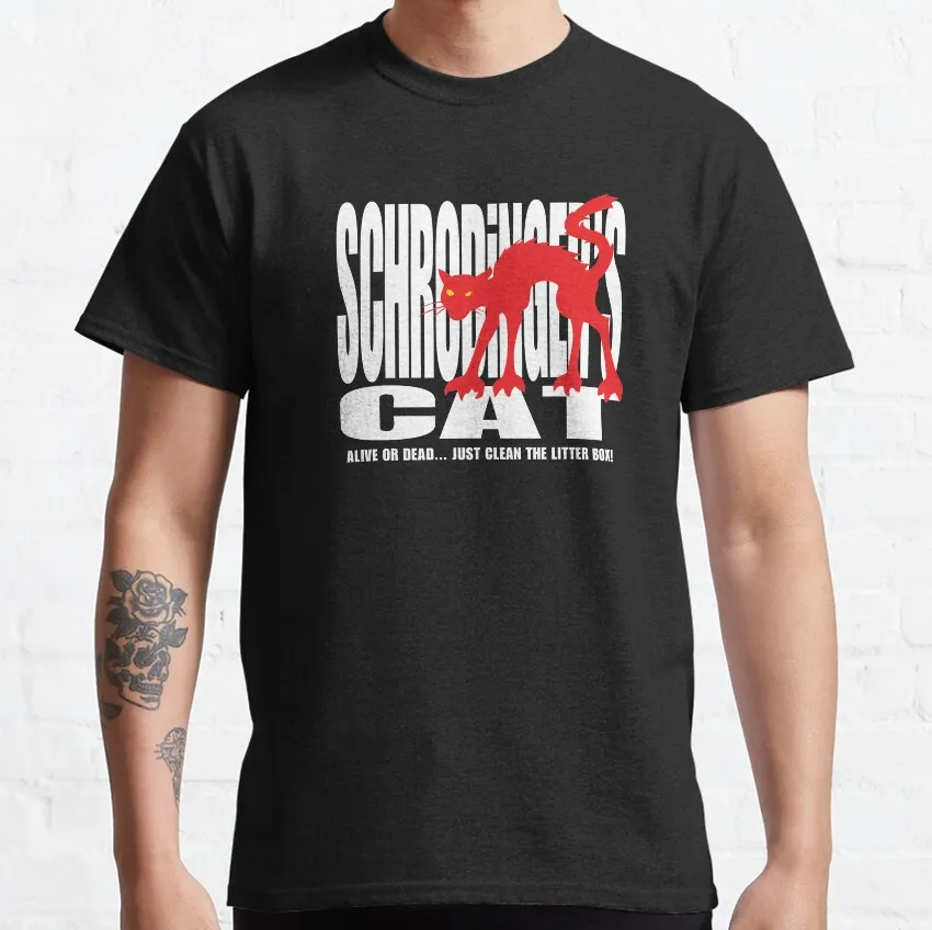 

Schrodinger's Cat 0702 Funny Quantum Physics Gift t shirt for man 100% cotton Print Graphic Clothes All size S-6XL Tops