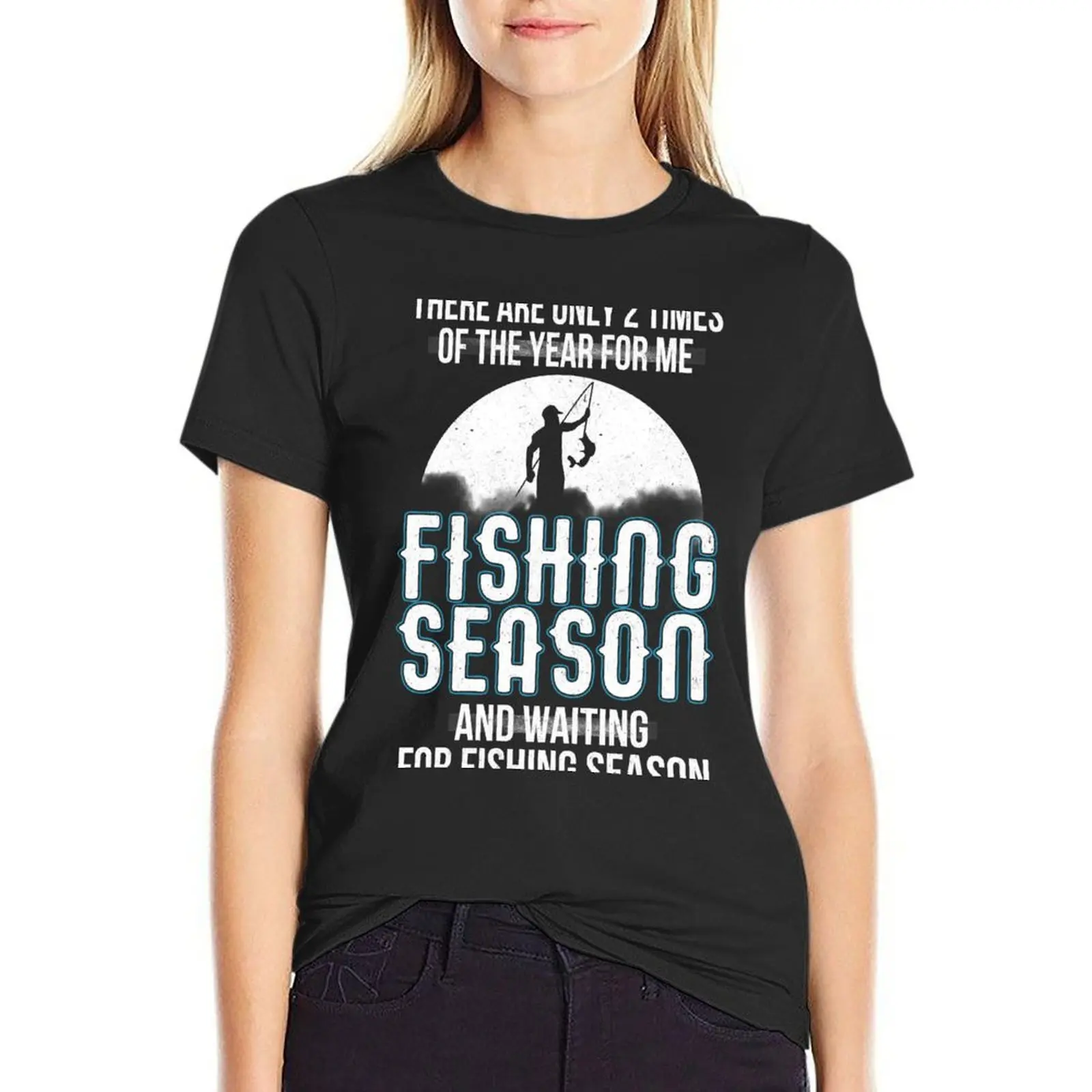 THERE ARE ONLY 2 TIMES OF THE YEAR FOR ME FISHING SEASON AND WAITING FOR FISHING SEASON T-Shirt