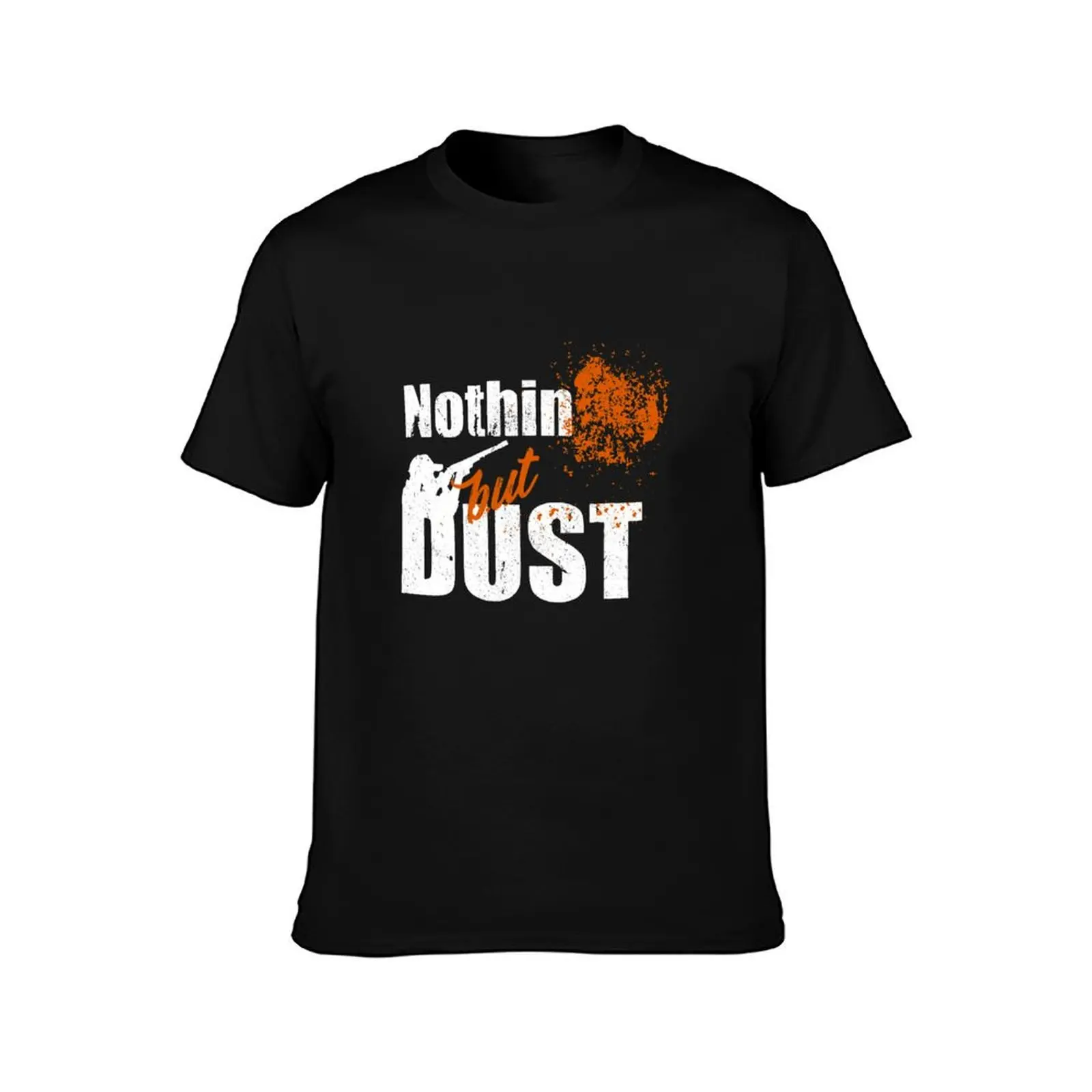 Clay Target Shooting Nothing But Dust Trap Skeet T-Shirt Work Utility Casual Tee Shirt T-Shirt