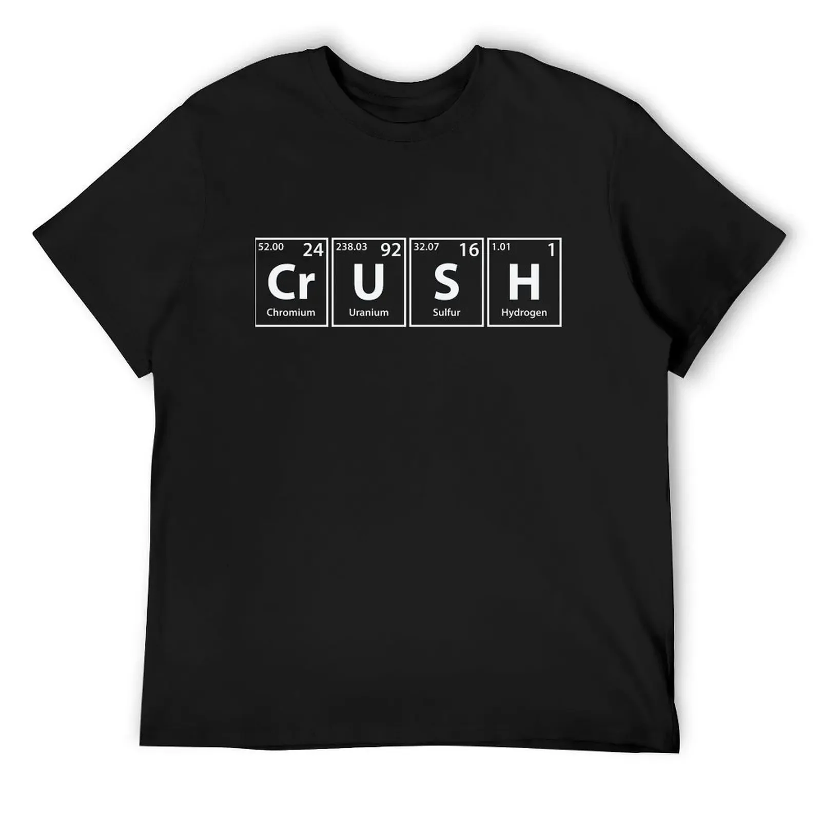 

Crush (Cr-U-S-H) Periodic Elements Spelling T-Shirt funny costumes Funny t-shirts kawaii clothes mens t shirts
