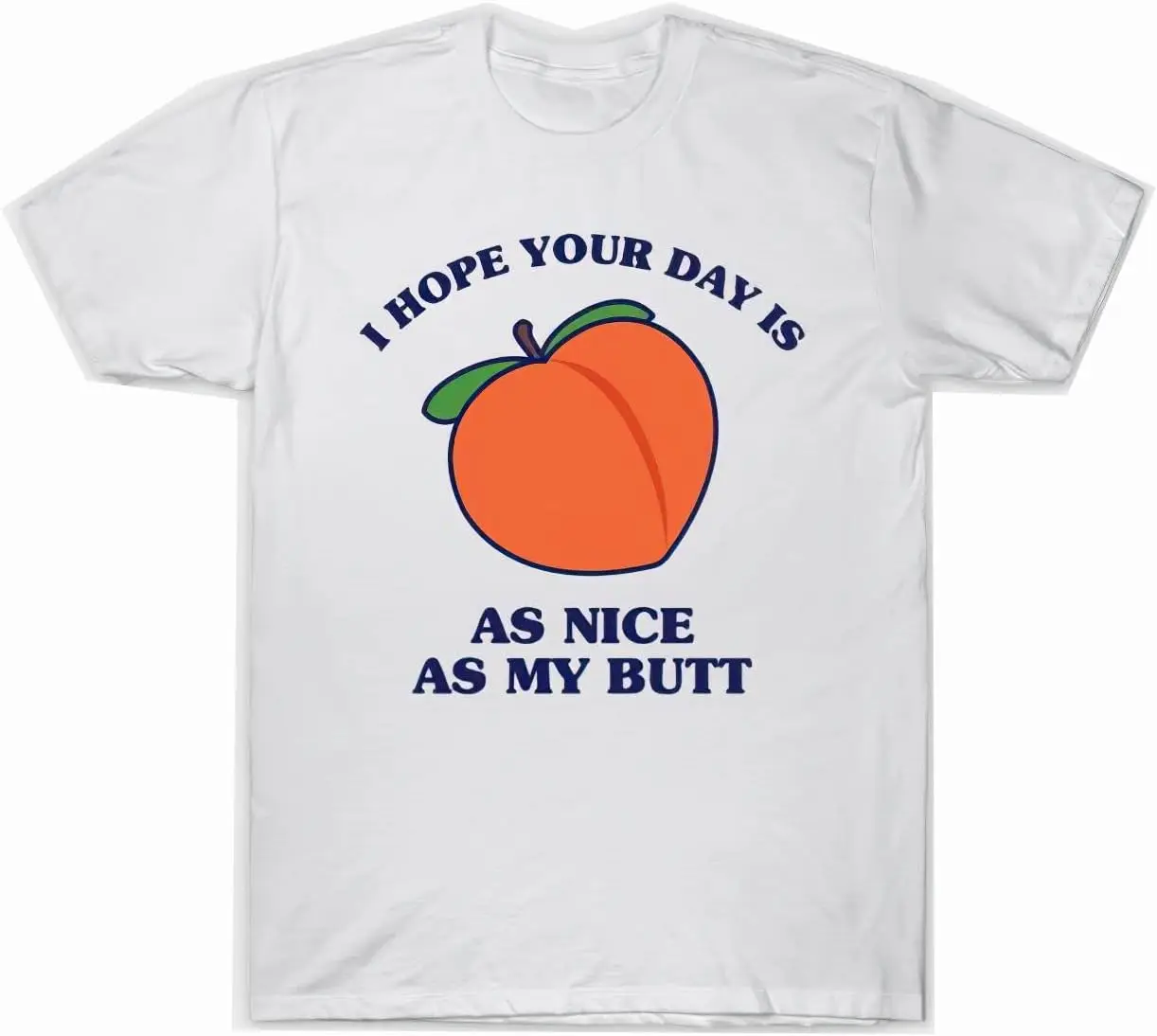 I Hope Your Day Is As Nice As My Butt Tshirt Black