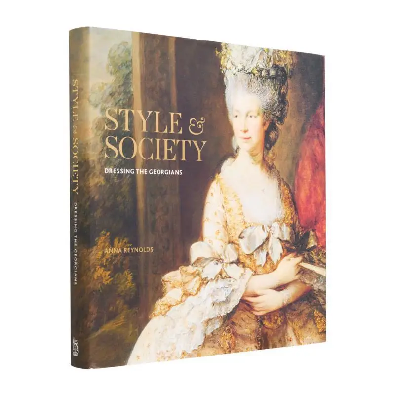 

Style Society Dressing The Georgians Anna Reynolds Royal Collection Trust 9781909741850 Book