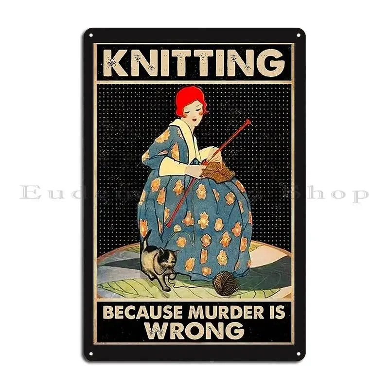 Knitting Because Murder Is Wrong Metal Plaque Poster Vintage Living Room Personalized Club Club Bar Tin Sign Poster