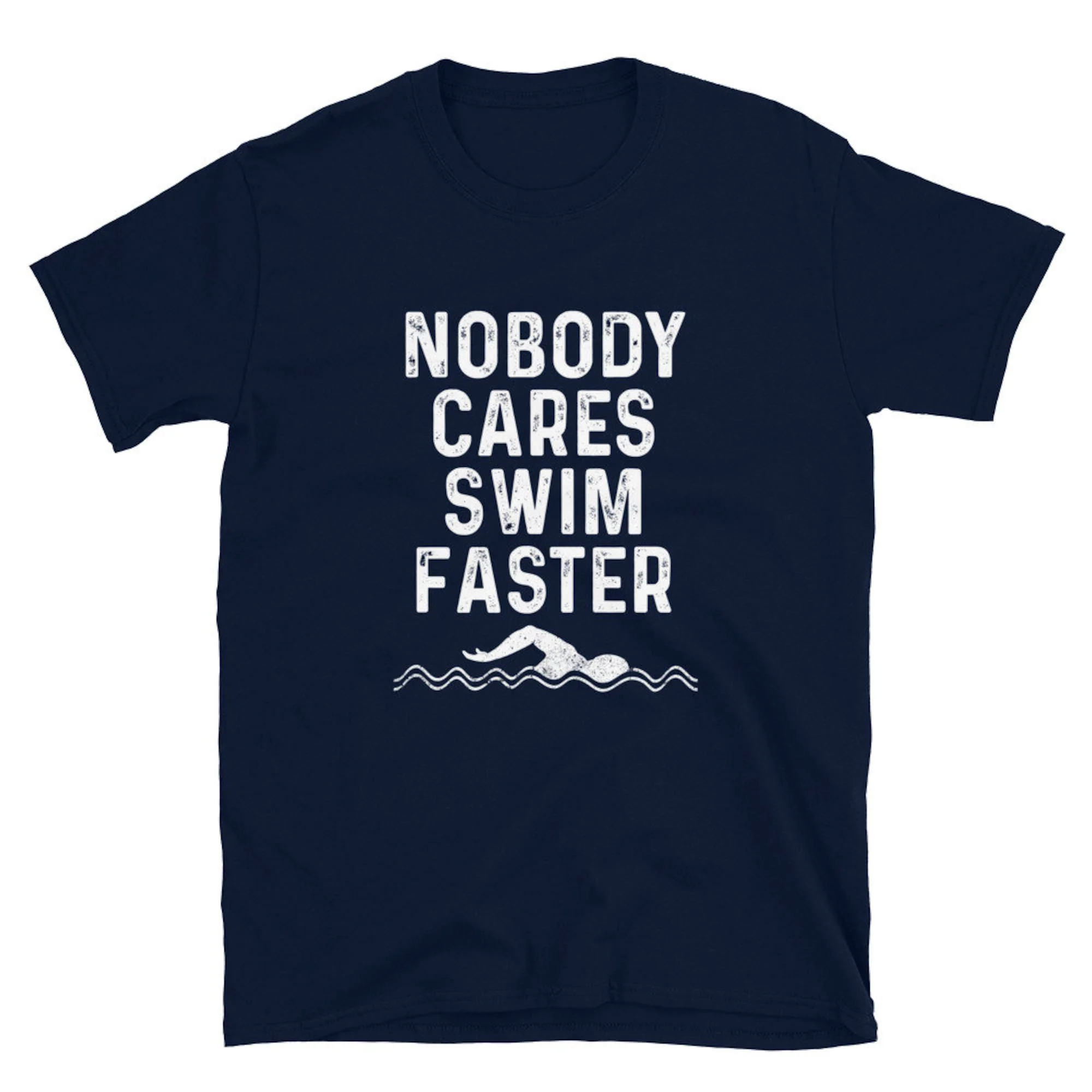 Nobody Cares Swim Faster Athletic Swimmer Funny Saying T Shirt