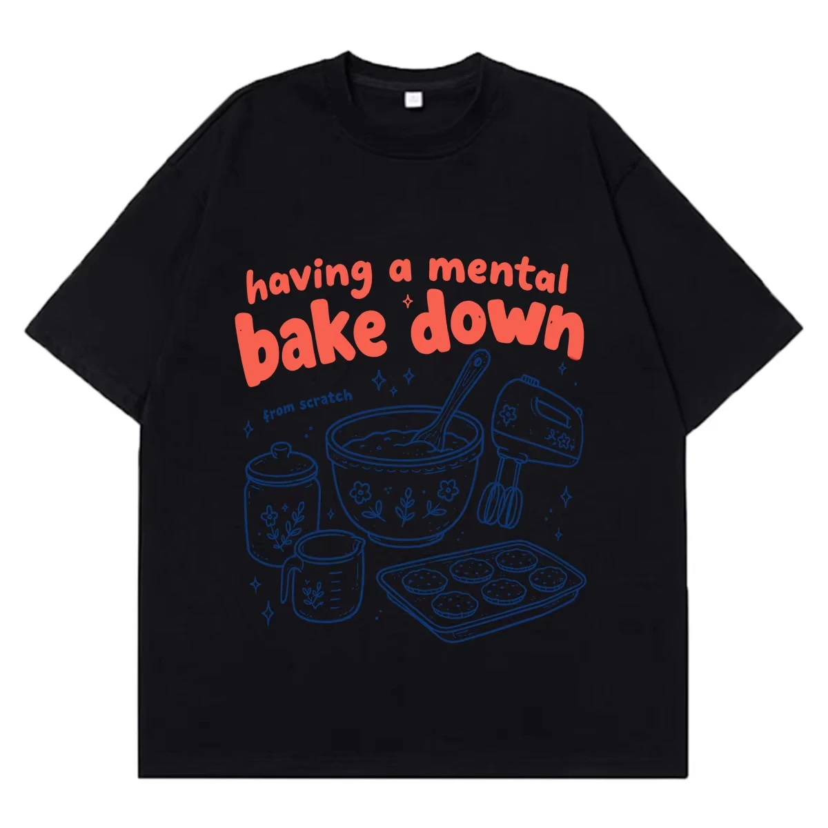 Having A Mental Bake Down Funny Baking Meme T-Shirt Men Women Ashion T-Shirt Short-sleeved Loose Casual Oversized T-shirts