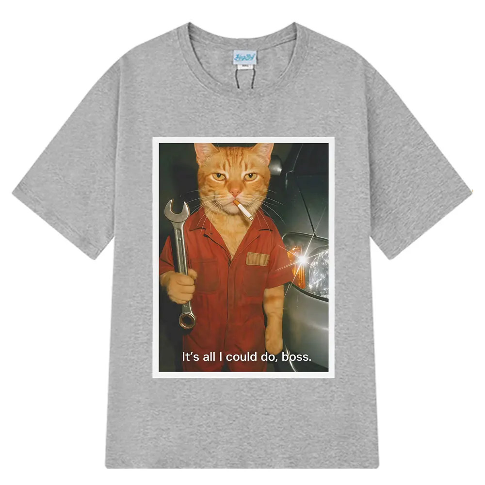 It's All I Could Do Boss Funny Mechanic Cat Meme Graphic T‑Shirt Men Oversized Cotton Short Sleeve Unisex Streetwear Casual Tees