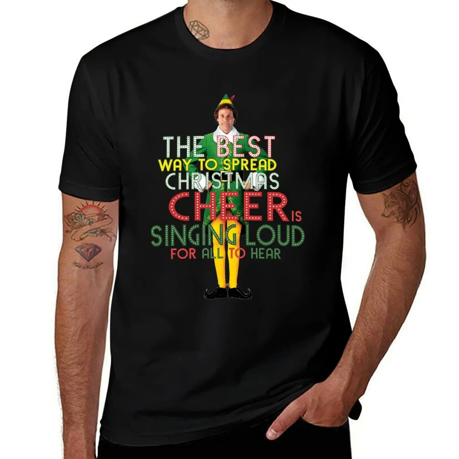 the best way to spread CHRISTMAS CHEER is singing loud for all to hear BUDDY the ELF christmas movie quote will ferrell T-Shirt
