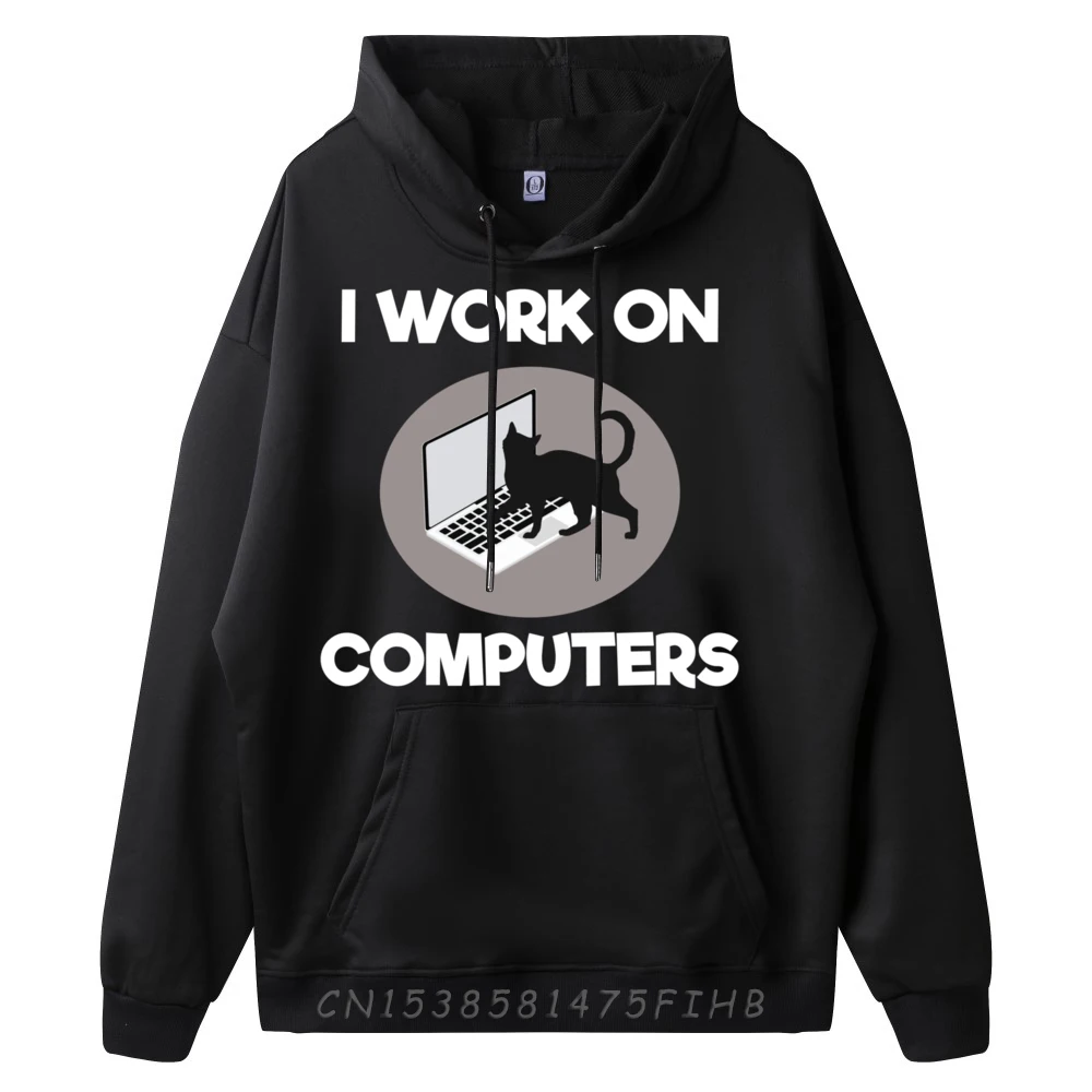 I Work On Computers Funny Cat Programmer Joke Blank Hoodies 100℅ Polyester Fiber Christmas Party