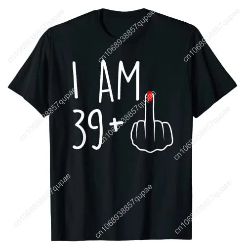 

I Am 39 Plus 1 Middle Finger for A 40th Birthday for Women T-Shirt 40 Years Old Party Graphic Tee Top Cool Personality Mama Gift