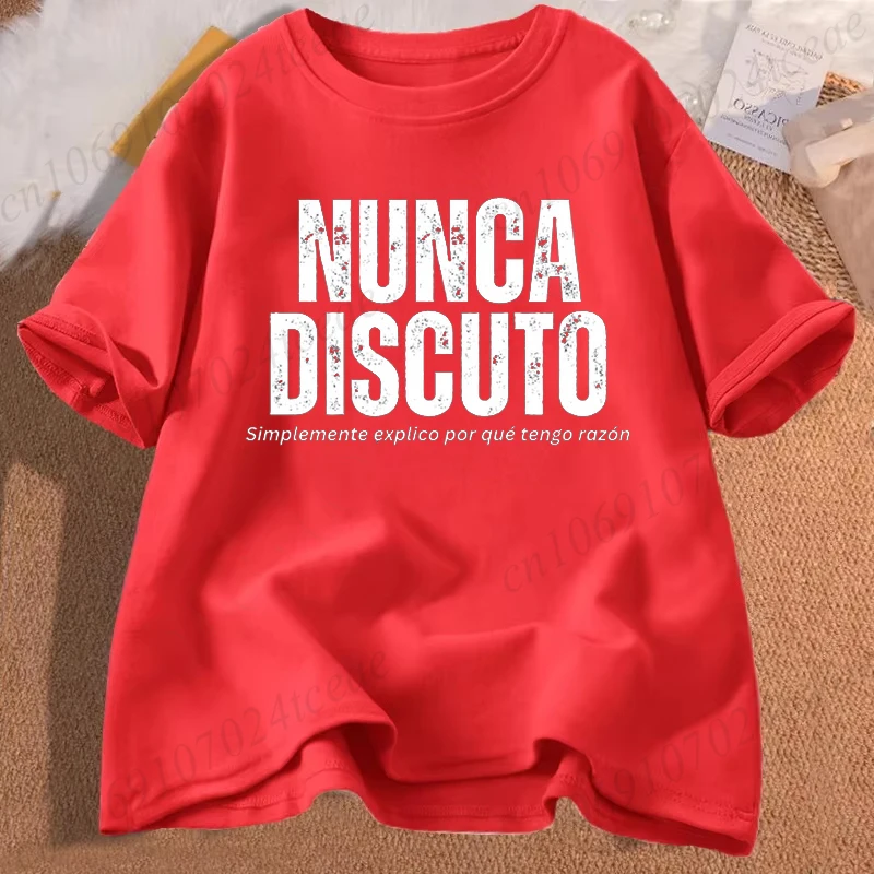 I Never Argue I Eexplain Why I Am Right T Shirt for Women Men Fun Phrase Spanish Humor Tops Soft Unisex O-neck T-shirts Clothes