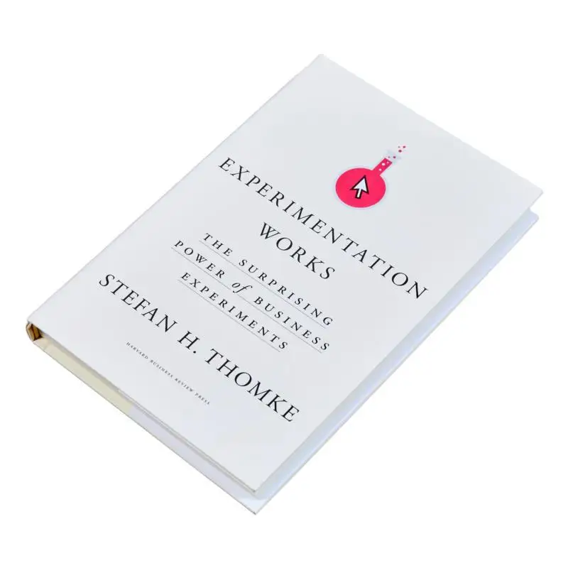 Experimentation Works The Surprising Power Of Business Experiments Stefan H Thomke Harvard Business Review Press 9781633697102