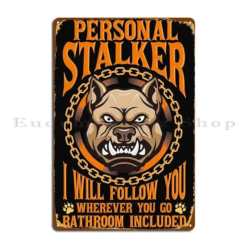 Personal Stalker I Will Follow You Wherever You Go Metal Plaque Wall Decor Kitchen Pub Mural Club Printed Tin Sign Poster