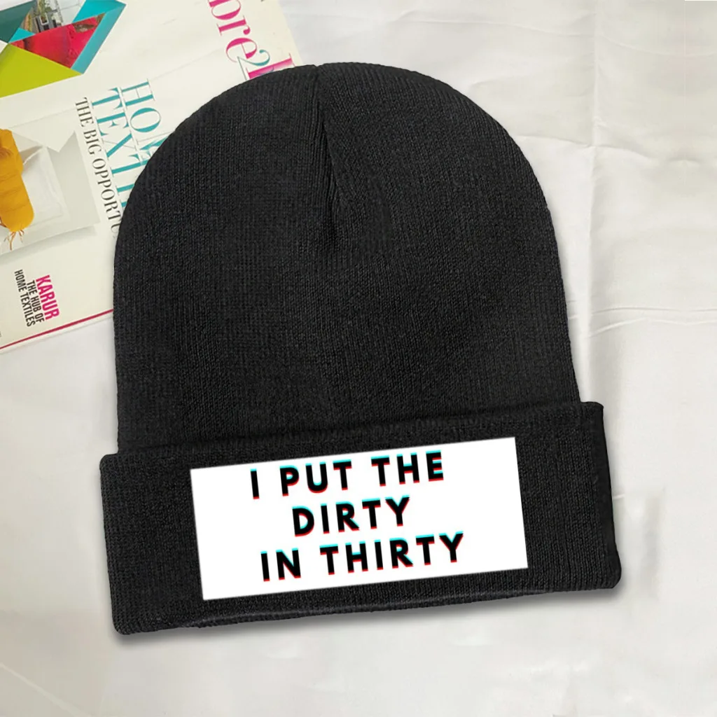 I Put The Dirty In Thirty 30th Birthday Beanie Knitted Hat Caps Fur Women Men Bonnet Winter Warm