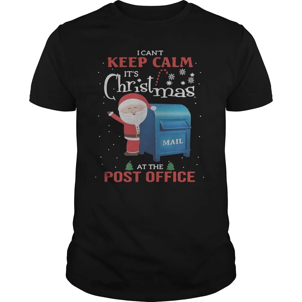 

I Cant Keep Calm Its Christmas Mail At The Post Office T-Shirt 100% Cotton O-Neck Short Sleeve Casual Mens T-shirt Size S-3XL