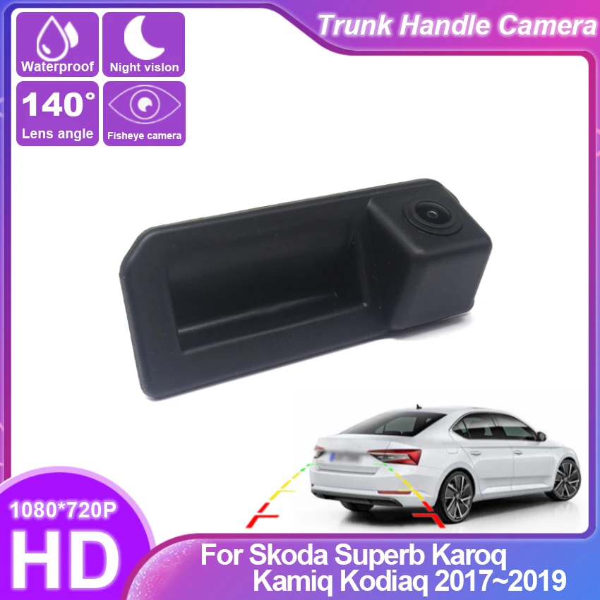 HD Rear View Waterproof High quality Camera For Skoda Superb Karoq Kamiq Kodiaq 2017~2019 Trunk Handle Camera backup camera