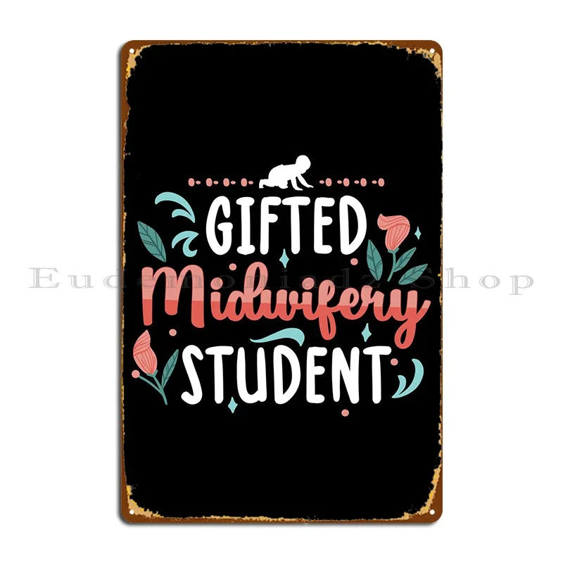 Gifted Midwifery Student Metal Plaque Poster Classic Rusty Living Room Design Kitchen Tin Sign Poster