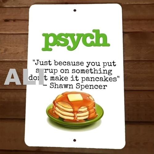 Just Because You Put Syrup on Something Pancakes Psych 8x12 Metal Wall Sign sign