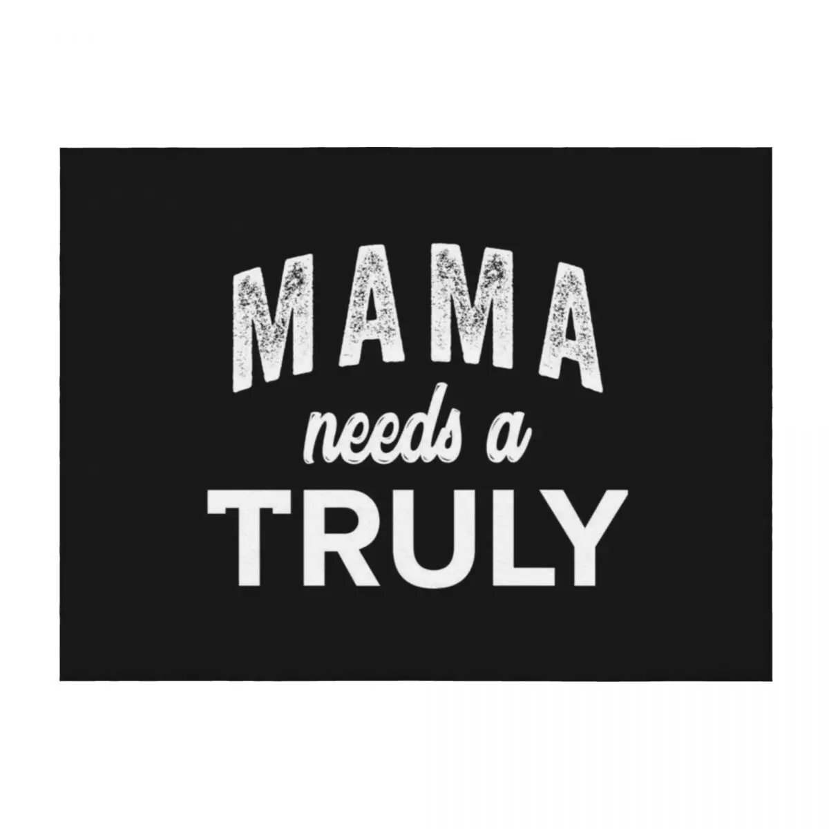 

mama need a truly ; truly seltzer Throw Blanket Stuffeds funny gift Comforter Decorative Sofas Blankets